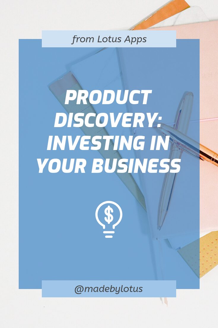 Product Discovery: Investing in Your Business
