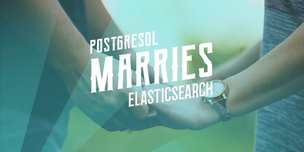 PostgreSQL marries ElasticSearch